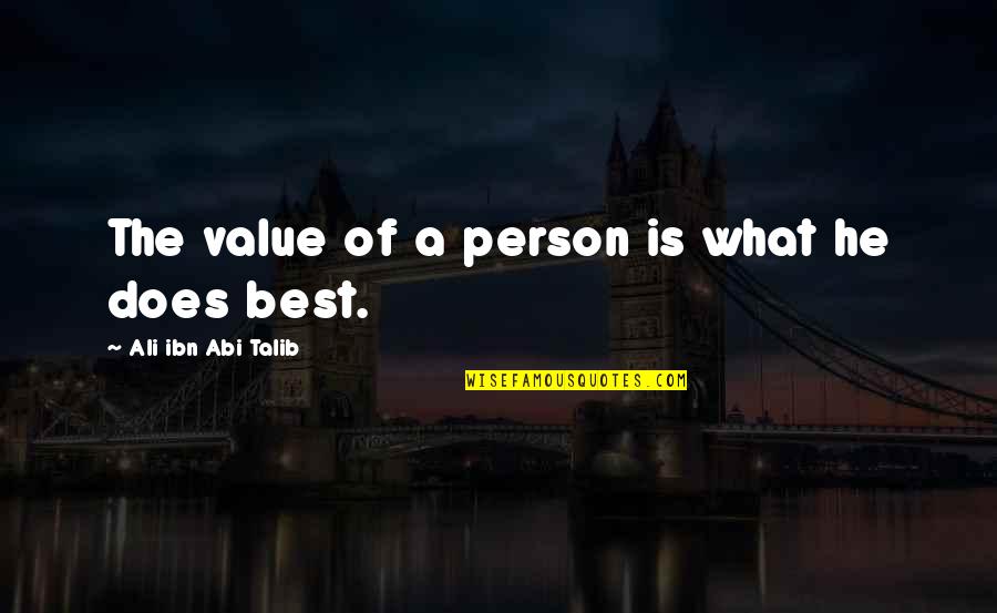 Value Of A Person Quotes By Ali Ibn Abi Talib: The value of a person is what he