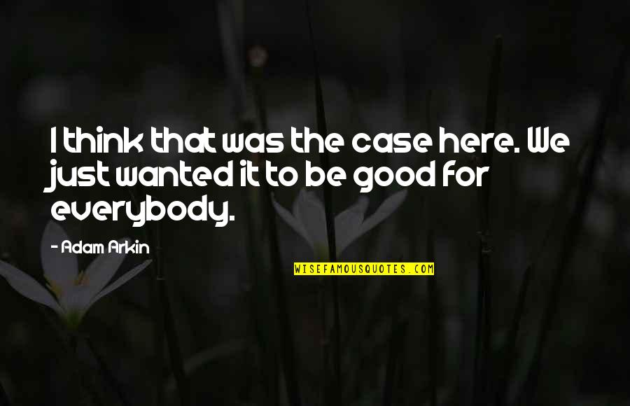 Value Of Art In Society Quotes By Adam Arkin: I think that was the case here. We