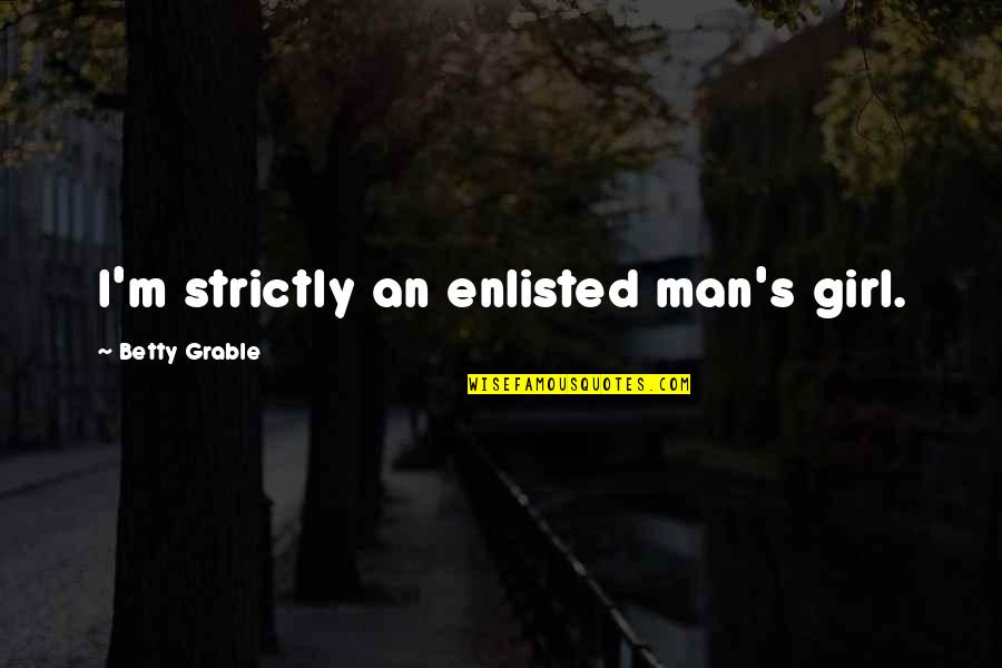 Value Of Art In Society Quotes By Betty Grable: I'm strictly an enlisted man's girl.