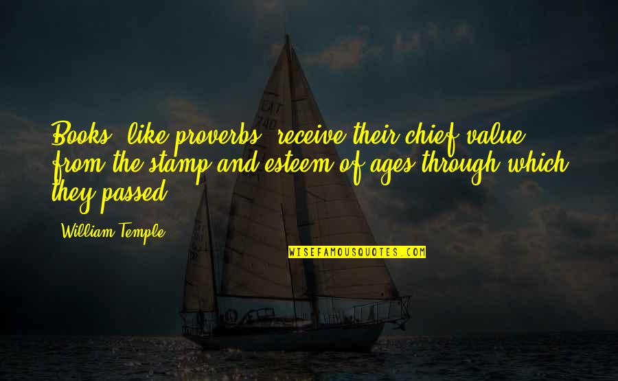 Value Of Books Quotes By William Temple: Books, like proverbs, receive their chief value from