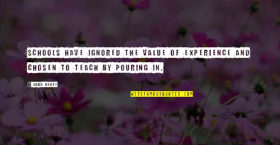 Value Of Experience Quotes By John Dewey: Schools have ignored the value of experience and
