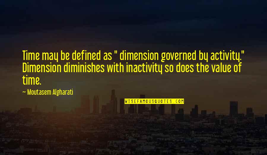 Value Of Experience Quotes By Moutasem Algharati: Time may be defined as " dimension governed