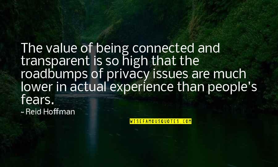 Value Of Experience Quotes By Reid Hoffman: The value of being connected and transparent is