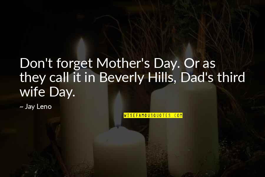 Value Of Family Quotes By Jay Leno: Don't forget Mother's Day. Or as they call