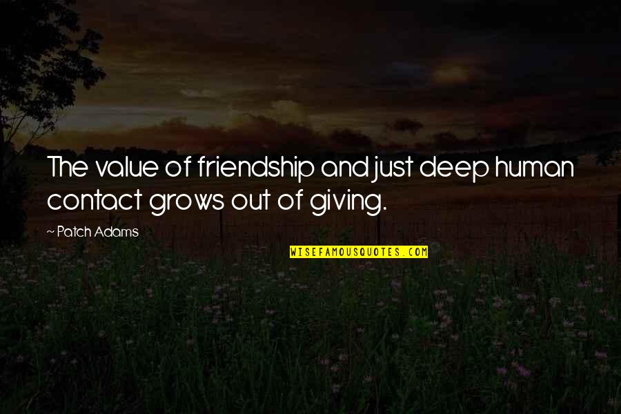 Value Of Human Contact Quotes By Patch Adams: The value of friendship and just deep human