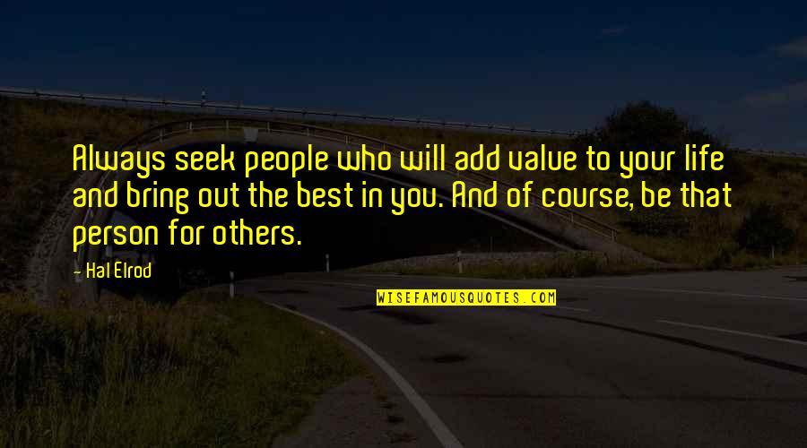 Value Of Person Quotes By Hal Elrod: Always seek people who will add value to