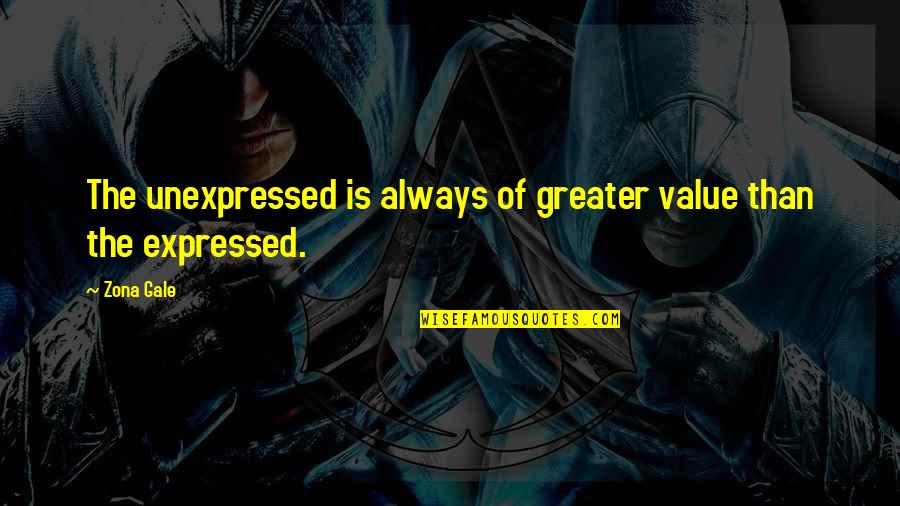 Value Of Quotes By Zona Gale: The unexpressed is always of greater value than