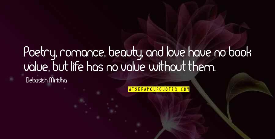 Value Quotes And Quotes By Debasish Mridha: Poetry, romance, beauty, and love have no book Value Quotes And Quotes By Debasish Mridha: Poetry, romance, beauty, and love have no book
