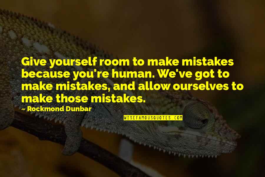 Value The Small Things Quotes By Rockmond Dunbar: Give yourself room to make mistakes because you're