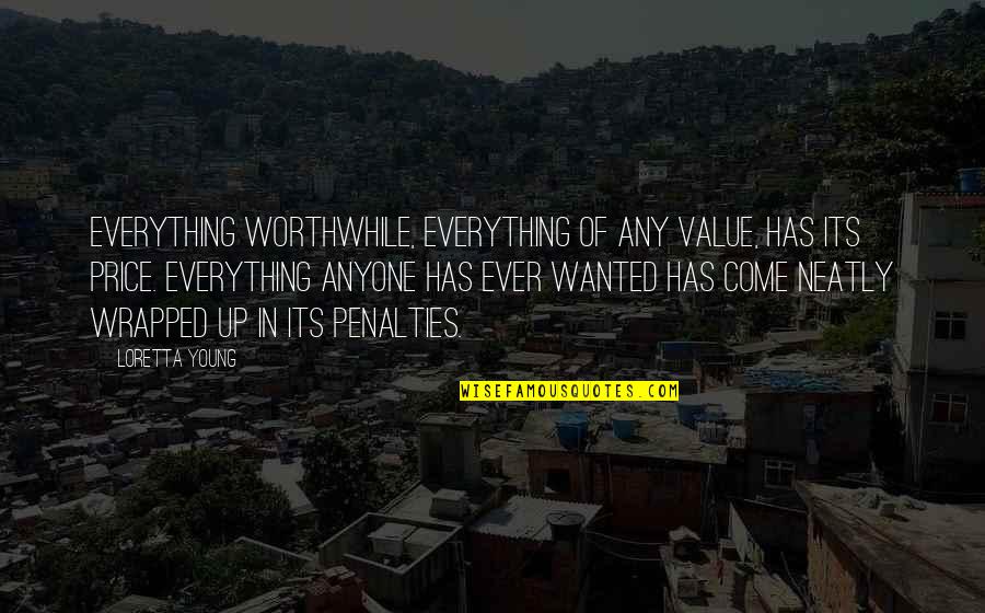 Value Versus Price Quotes By Loretta Young: Everything worthwhile, everything of any value, has its