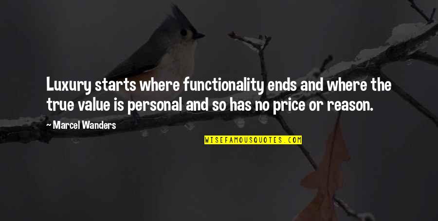 Value Versus Price Quotes By Marcel Wanders: Luxury starts where functionality ends and where the