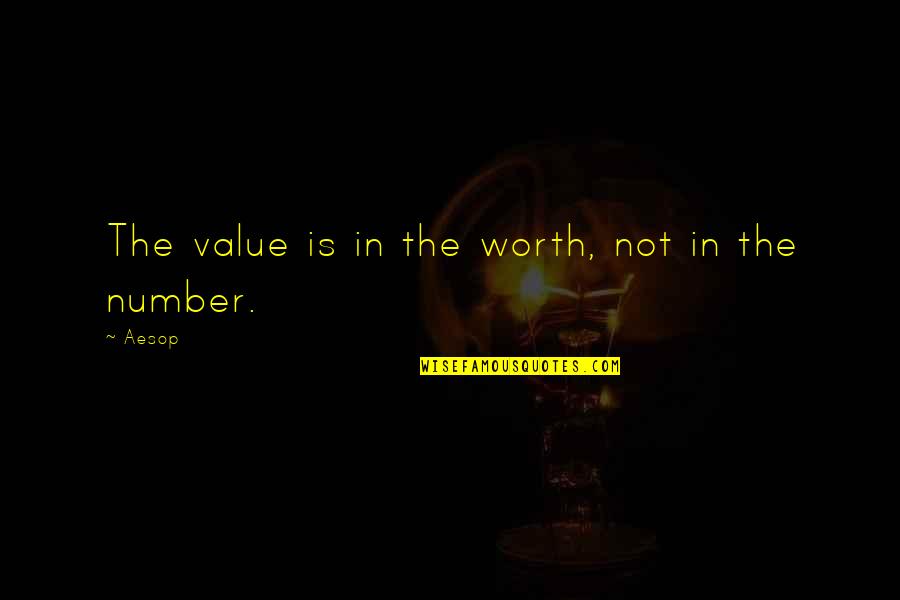 Value Worth Quotes By Aesop: The value is in the worth, not in