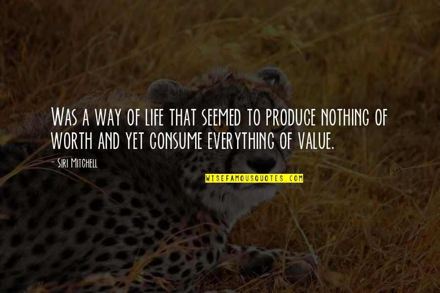 Value Worth Quotes By Siri Mitchell: Was a way of life that seemed to