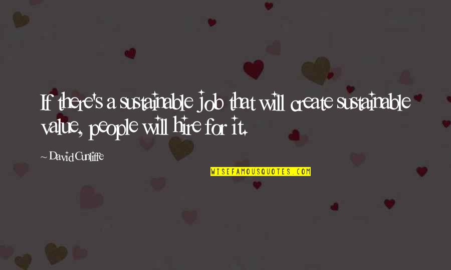 Value Your Job Quotes By David Cunliffe: If there's a sustainable job that will create
