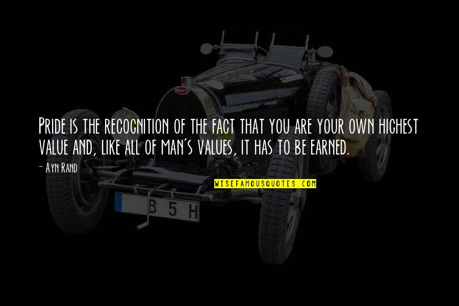 Value Your Man Quotes By Ayn Rand: Pride is the recognition of the fact that