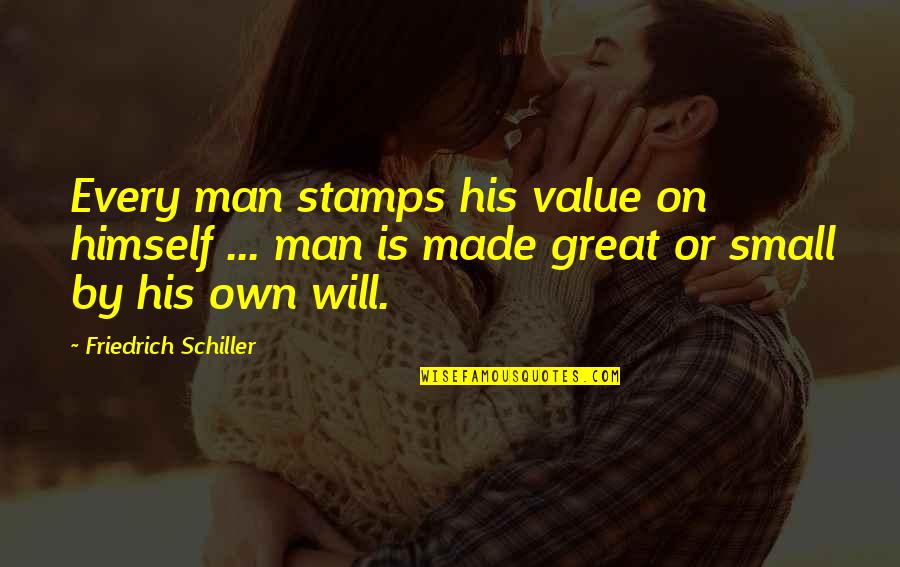 Value Your Man Quotes By Friedrich Schiller: Every man stamps his value on himself ...