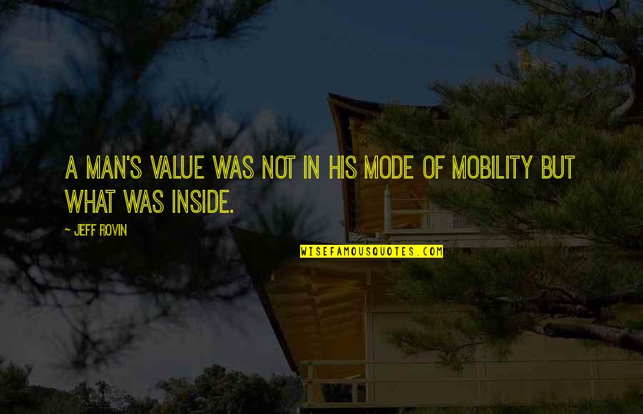 Value Your Man Quotes By Jeff Rovin: a man's value was not in his mode