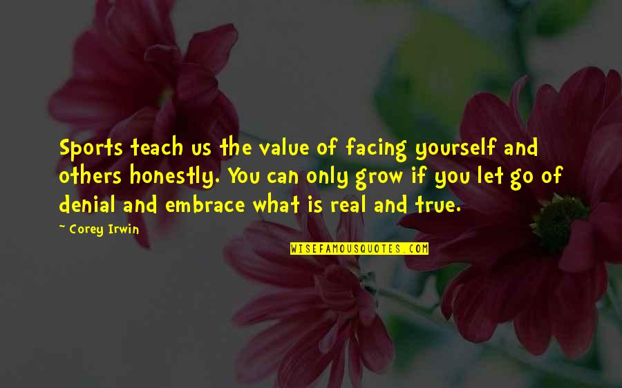 Value Yourself Quotes By Corey Irwin: Sports teach us the value of facing yourself