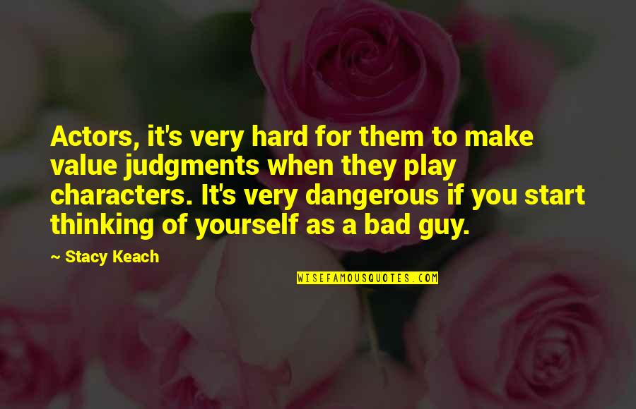 Value Yourself Quotes By Stacy Keach: Actors, it's very hard for them to make