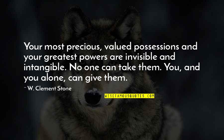 Valued Possessions Quotes By W. Clement Stone: Your most precious, valued possessions and your greatest