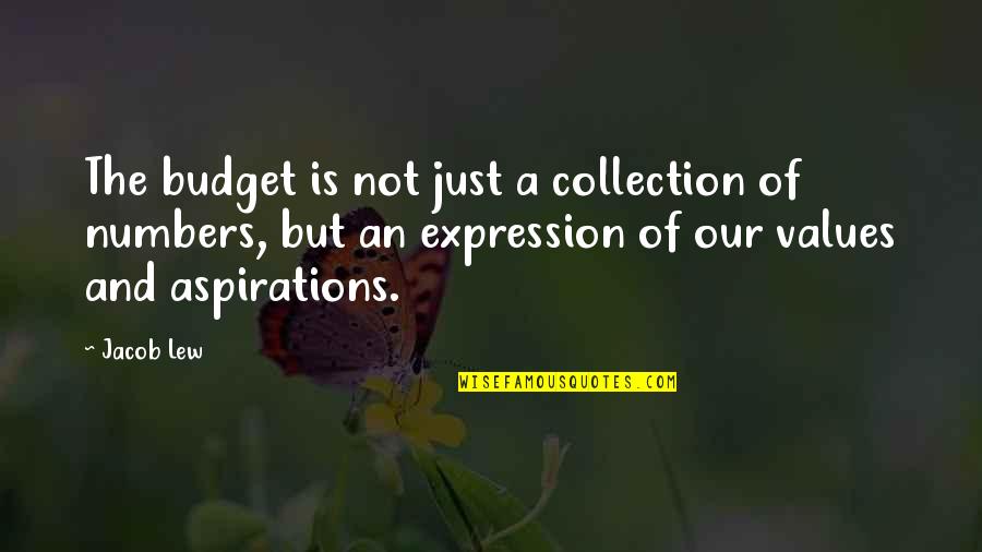 Values And Aspirations Quotes By Jacob Lew: The budget is not just a collection of