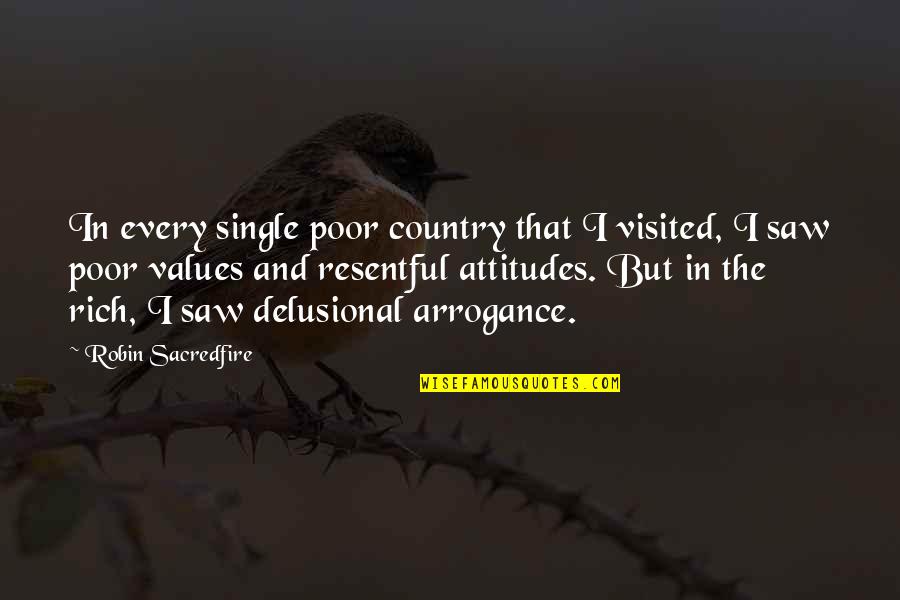 Values And Attitudes Quotes By Robin Sacredfire: In every single poor country that I visited,