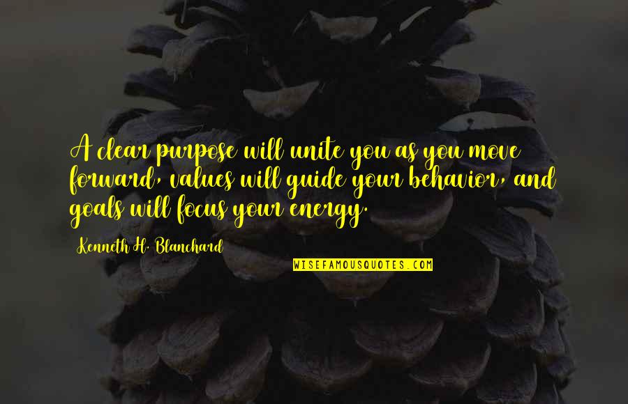 Values And Behavior Quotes By Kenneth H. Blanchard: A clear purpose will unite you as you