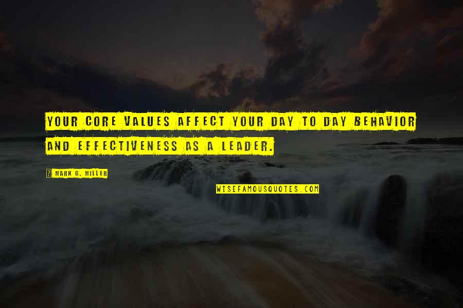 Values And Behavior Quotes By Mark G. Miller: Your core values affect your day to day
