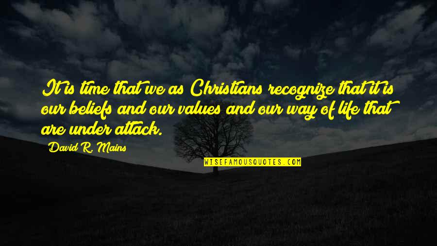 Values And Beliefs Quotes By David R. Mains: It is time that we as Christians recognize