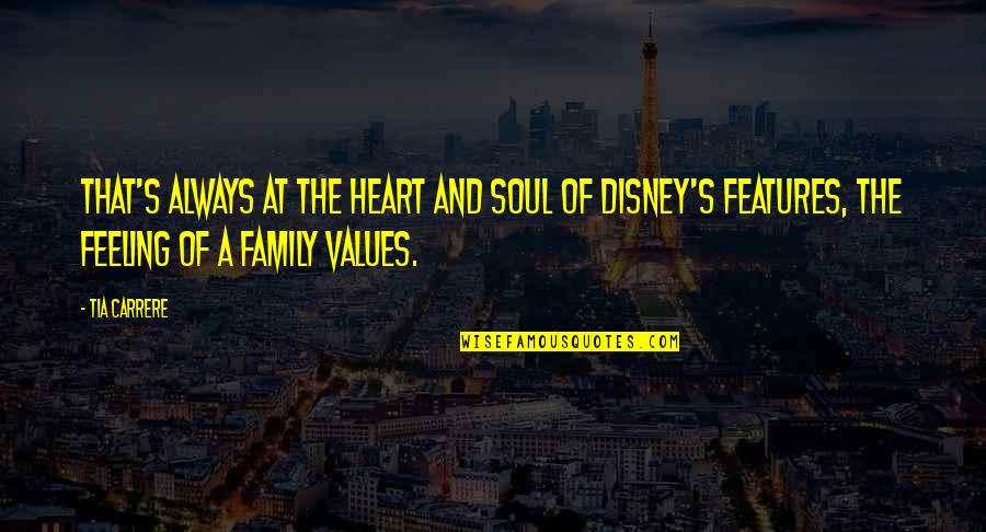 Values And Family Quotes By Tia Carrere: That's always at the heart and soul of