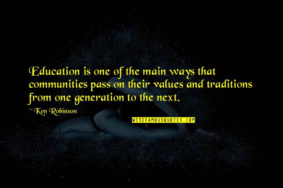 Values And Quotes By Ken Robinson: Education is one of the main ways that