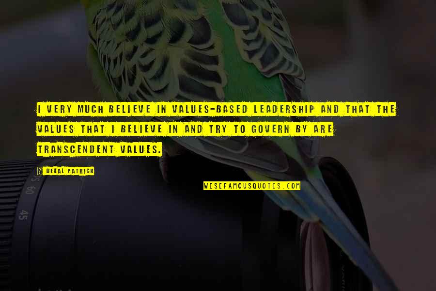 Values Based Leadership Quotes By Deval Patrick: I very much believe in values-based leadership and