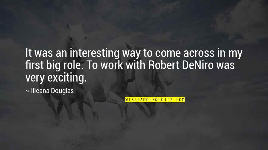 Values In Relationships Quotes By Illeana Douglas: It was an interesting way to come across Values In Relationships Quotes By Illeana Douglas: It was an interesting way to come across