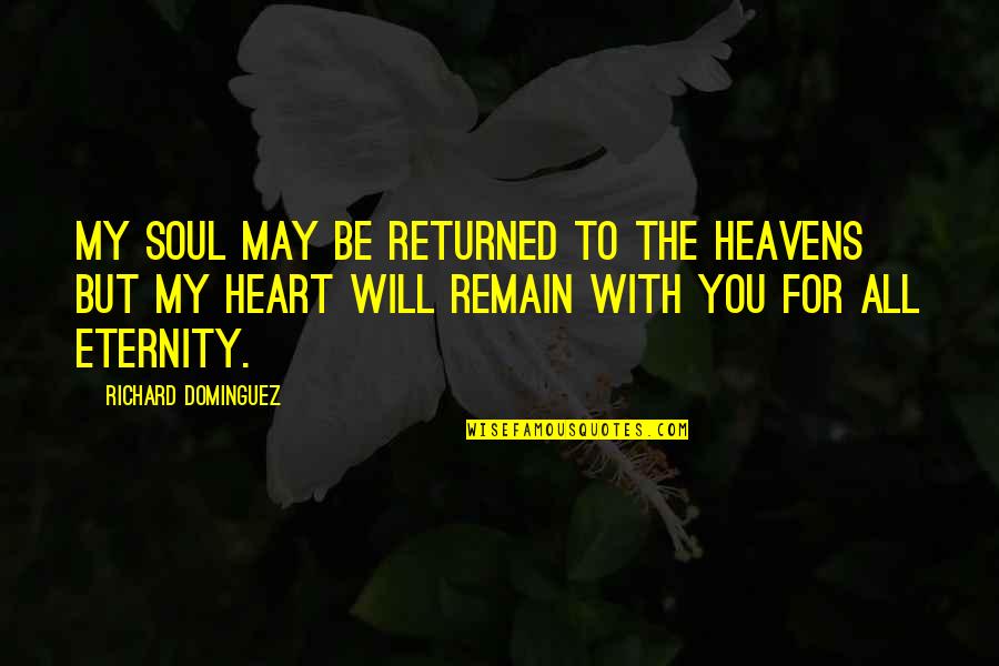 Values In Relationships Quotes By Richard Dominguez: My soul may be returned to the heavens