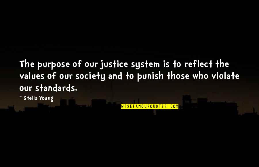 Values In Society Quotes By Stella Young: The purpose of our justice system is to