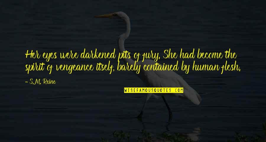 Valuri Bread Quotes By S.M. Reine: Her eyes were darkened pits of fury. She