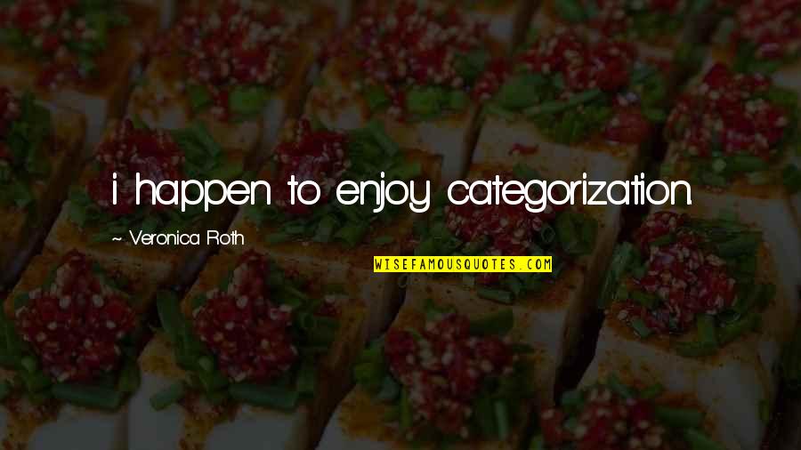 Valutare Monete Quotes By Veronica Roth: i happen to enjoy categorization. Valutare Monete Quotes By Veronica Roth: i happen to enjoy categorization.