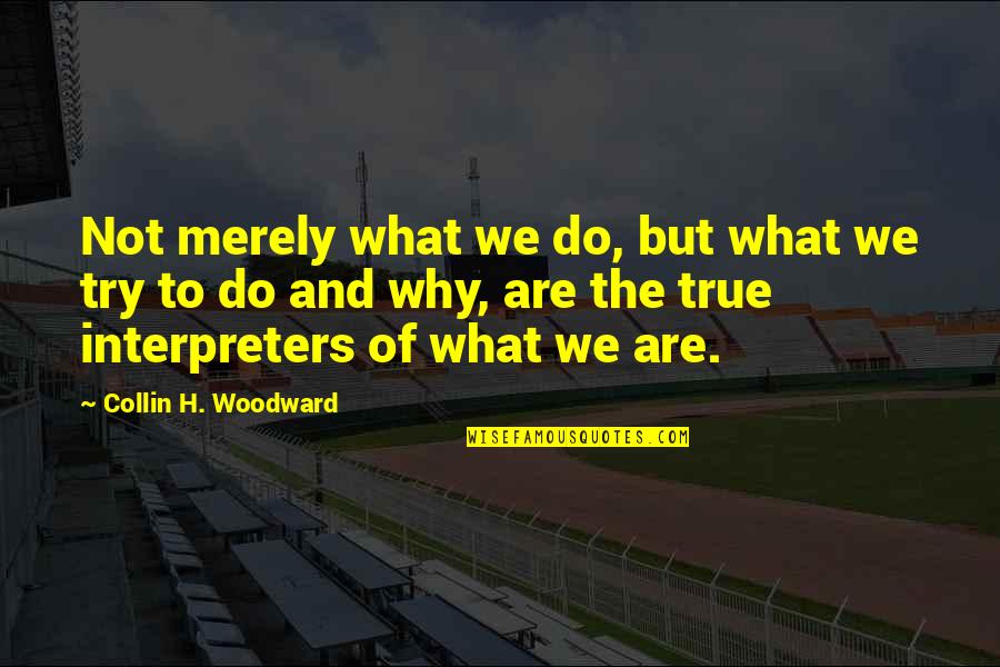 Valyango Quotes By Collin H. Woodward: Not merely what we do, but what we