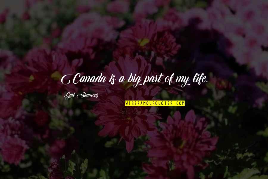 Valys Drazdauskas Quotes By Gail Simmons: Canada is a big part of my life.