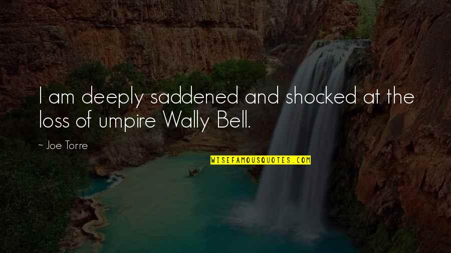 Valys Drazdauskas Quotes By Joe Torre: I am deeply saddened and shocked at the