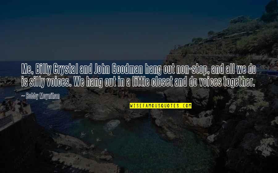 Valzer Del Quotes By Bobby Moynihan: Me, Billy Crystal and John Goodman hang out Valzer Del Quotes By Bobby Moynihan: Me, Billy Crystal and John Goodman hang out