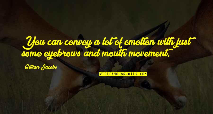 Valzer Di Quotes By Gillian Jacobs: You can convey a lot of emotion with