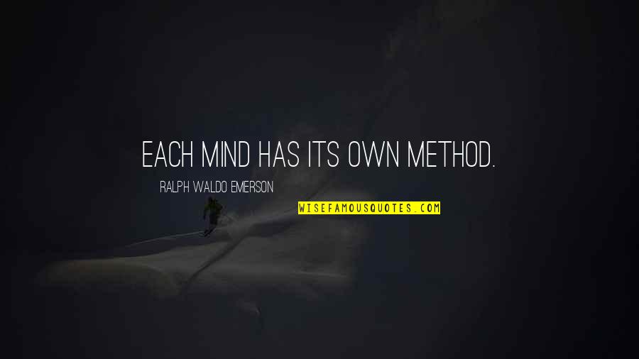 Vamanrao Pai Quotes By Ralph Waldo Emerson: Each mind has its own method.