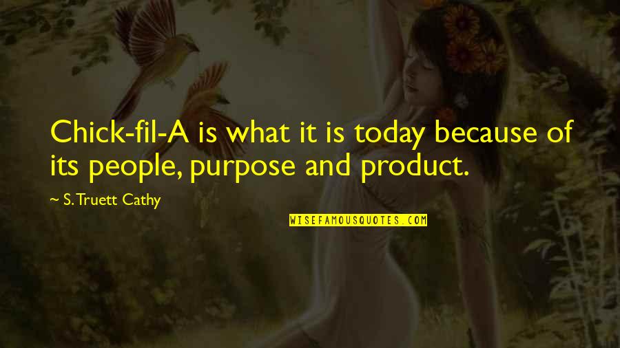 Vamlpire Quotes By S. Truett Cathy: Chick-fil-A is what it is today because of