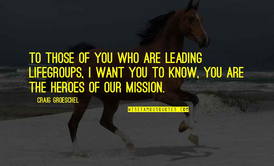 Vamonos A Marte Quotes By Craig Groeschel: To those of you who are leading LifeGroups, Vamonos A Marte Quotes By Craig Groeschel: To those of you who are leading LifeGroups,