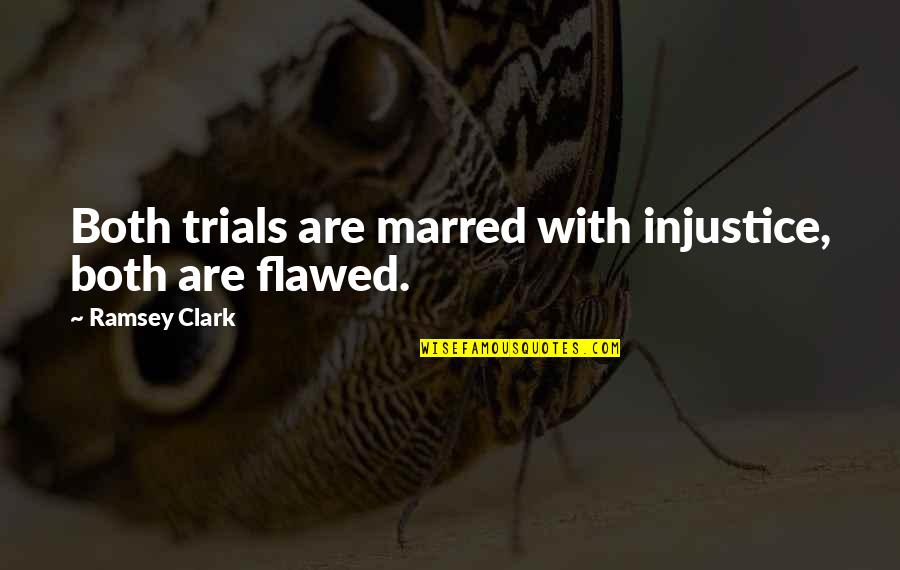 Vamonos Pest Quotes By Ramsey Clark: Both trials are marred with injustice, both are Vamonos Pest Quotes By Ramsey Clark: Both trials are marred with injustice, both are