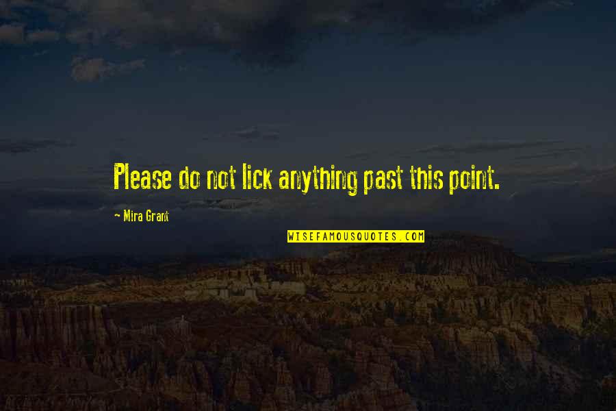 Vamos Amarla Los 2 Quotes By Mira Grant: Please do not lick anything past this point. Vamos Amarla Los 2 Quotes By Mira Grant: Please do not lick anything past this point.