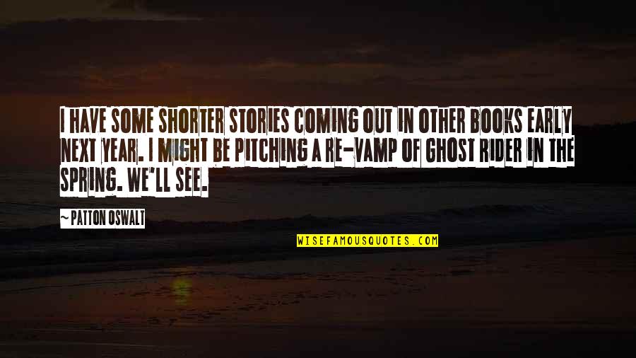 Vamp Quotes By Patton Oswalt: I have some shorter stories coming out in