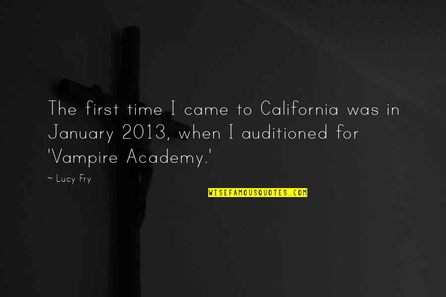 Vampire Academy Quotes By Lucy Fry: The first time I came to California was