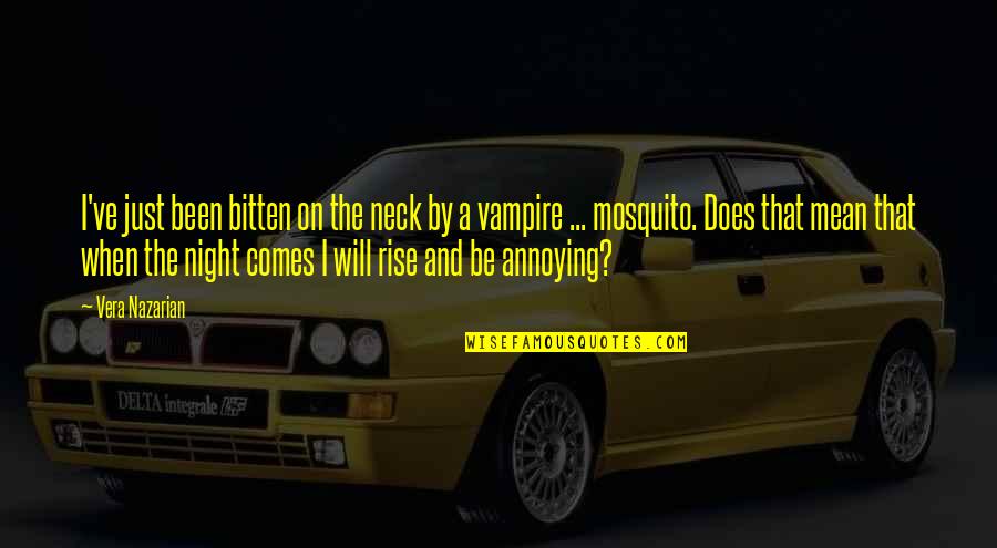 Vampire Bite Quotes By Vera Nazarian: I've just been bitten on the neck by